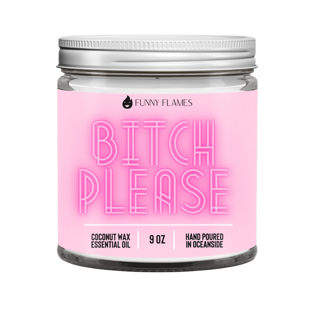 Bitch Please - 9 oz Candle