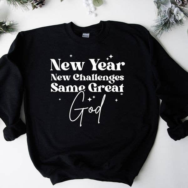 New Year New Challenges Same Great God Black Sweatshirt: Small - NHOVIDSHOP.COM