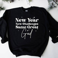 New Year New Challenges Same Great God Black Sweatshirt